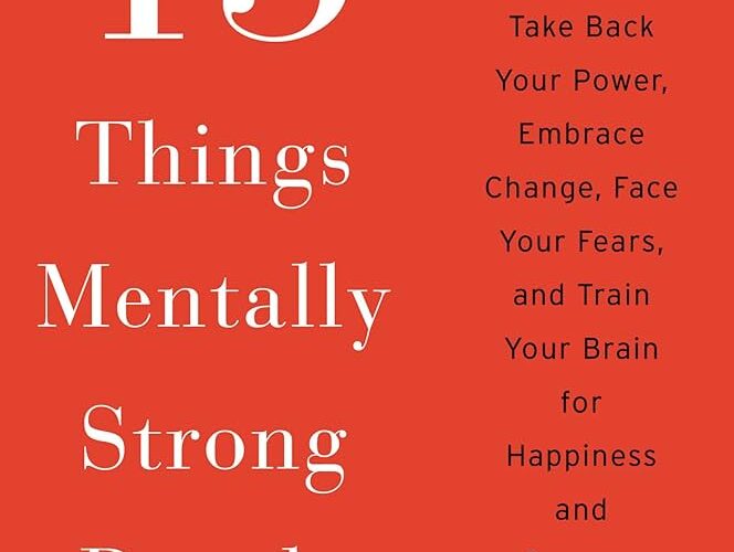 13 Things Mentally Strong People Don’t Do